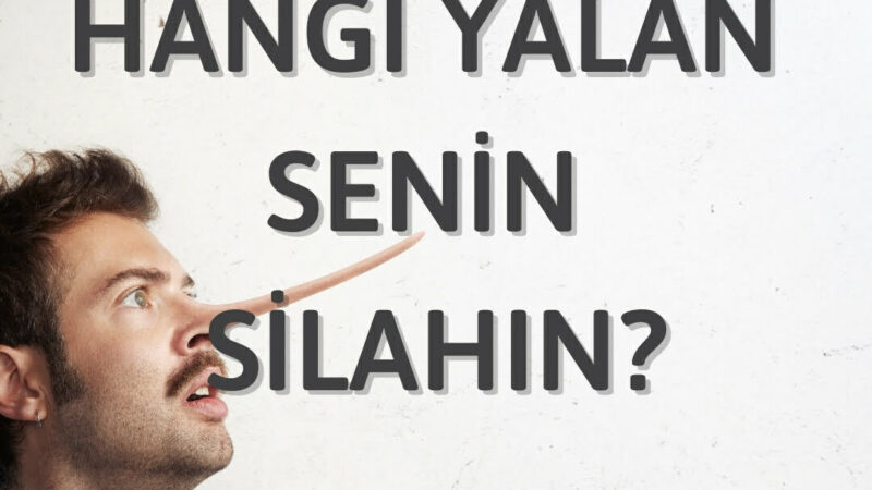 HANGİ YALAN SENİN SİLAHIN ? – TESTİ ÇÖZ  KİMİ NASIL KANDIRIYORSUN ÖĞREN