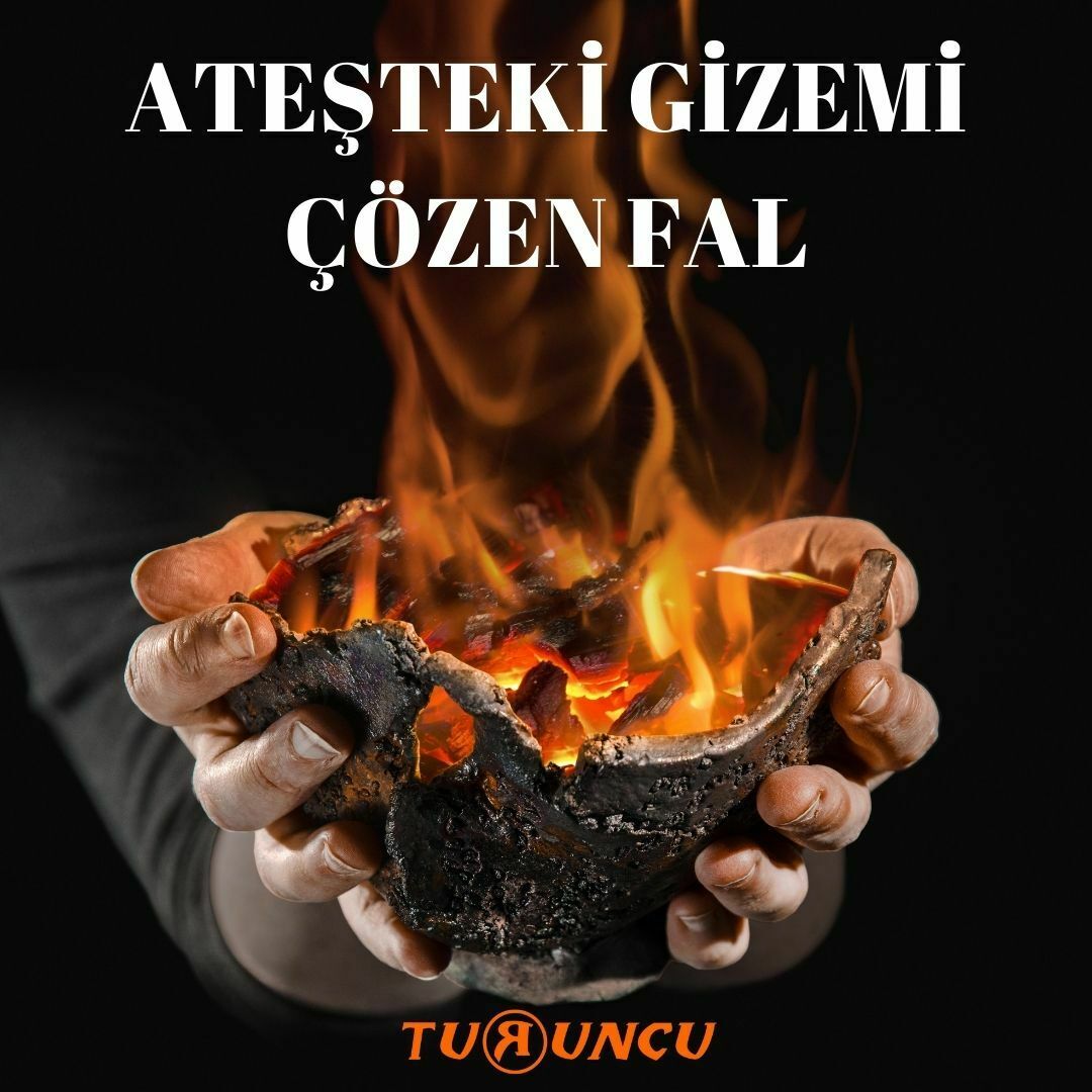ATEŞTEKİ GİZEMİ ÇÖZEN FAL