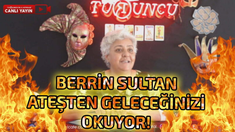 TURUNCU FAL | BERRİN SULTAN İLE ATEŞ FALI VE TAŞ FALI | ATEŞTEN GELECEĞİ GÖREN KADIN