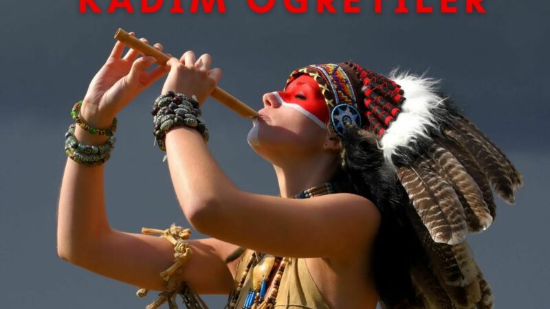 KIZILDERİLİLERDEN KADİM ÖĞRETİLER