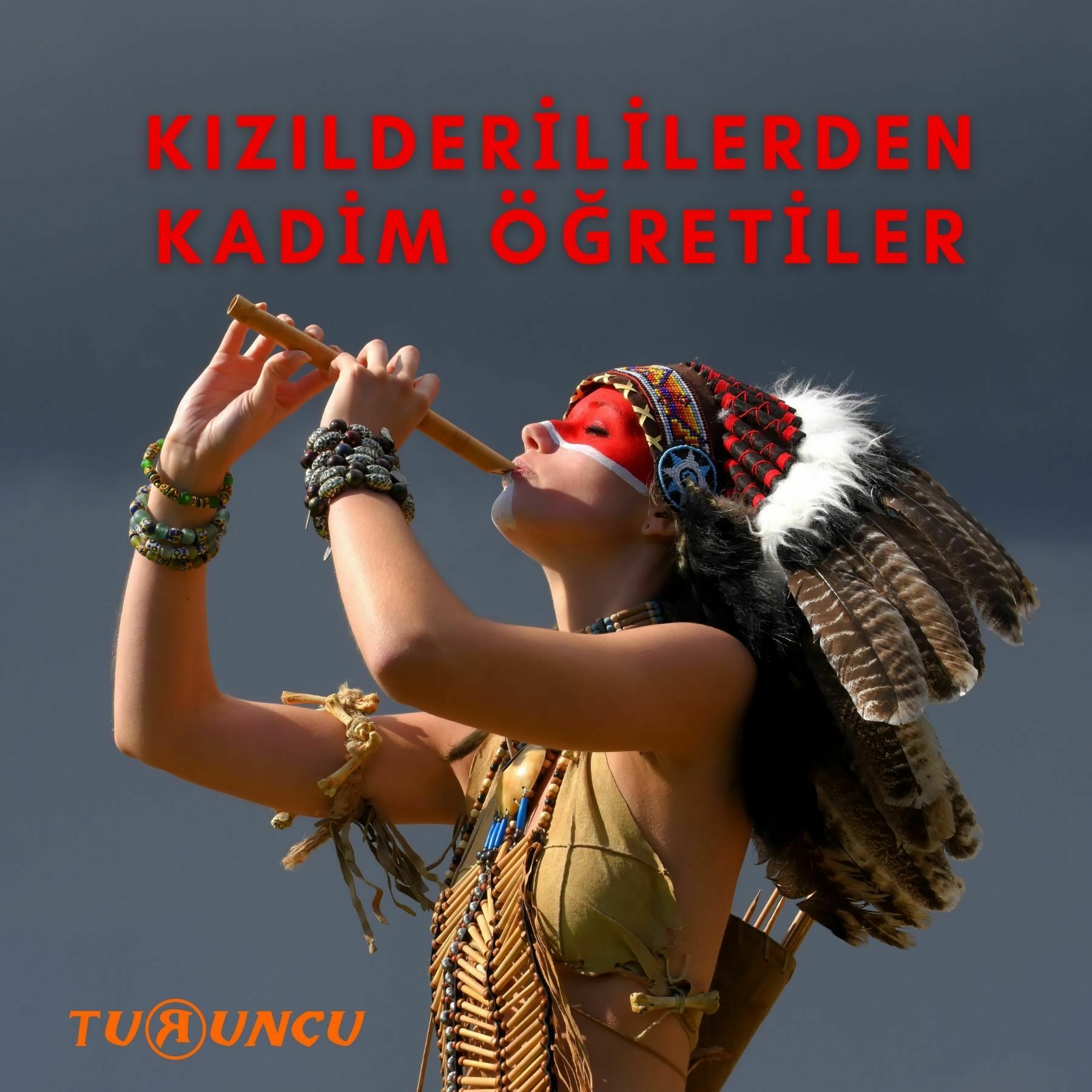 KIZILDERİLİLERDEN KADİM ÖĞRETİLER KIZILDERİLİLERDEN KADİM ÖĞRETİLER