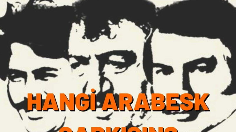 HANGİ ARABESK ŞARKISISIN ? TESTİ ÇÖZ ŞARKINI ÖĞREN