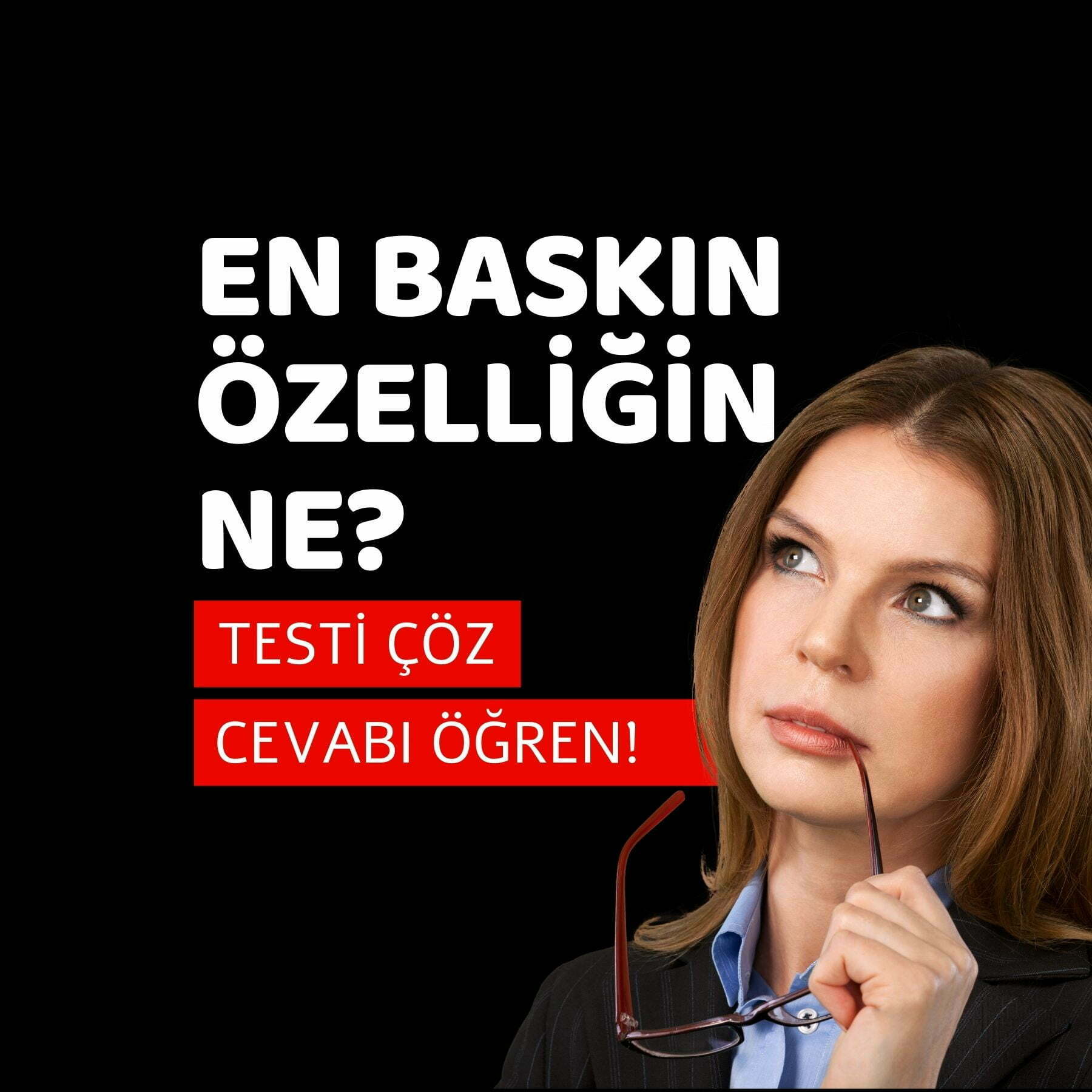 ne kadar EN BASKIN ÖZELLİĞİN HANGİSİ? ŞİMDİ TESTİ ÇÖZ CEVABI GÖR.
