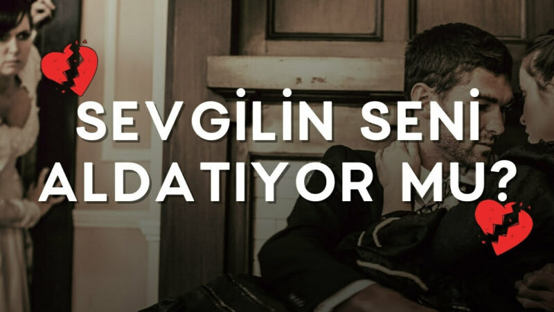 SEVGİLİN SENİ ALDATIYOR MU?  TESTİ ÇÖZ İHTİMALLERİ GÖR