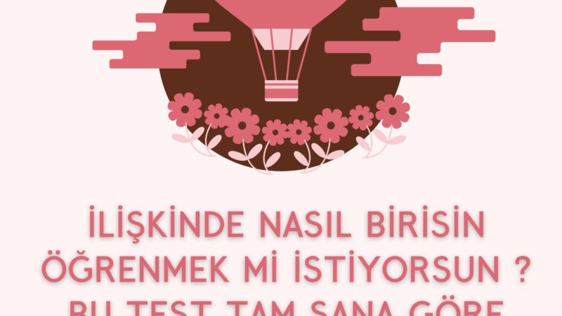 İLİŞKİNDE NASIL BİRİSİN ÖĞRENMEK Mİ İSTİYORSUN ? BU TEST TAM SANA GÖRE