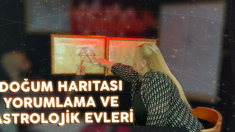 Doğum Haritası Yorumlama ve Astrolojik Evler