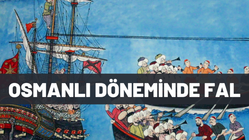 Osmanlı Dönemi Fal ve Fal Çeşitleri