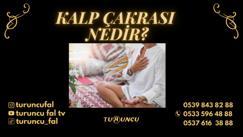 Kalp Çakrası Bilinmesi Gerekenler