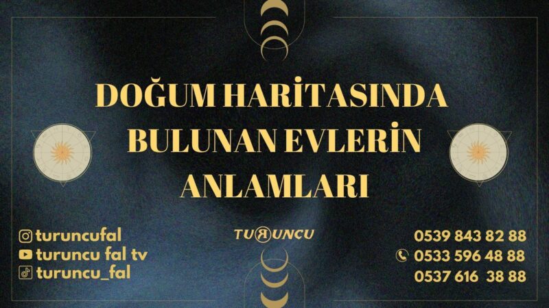 Doğum Haritasında Bulunan Evlerin Anlamı