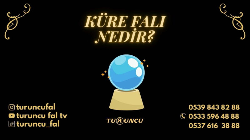 Küre Falı Nedir ve Nasıl Bakılır?