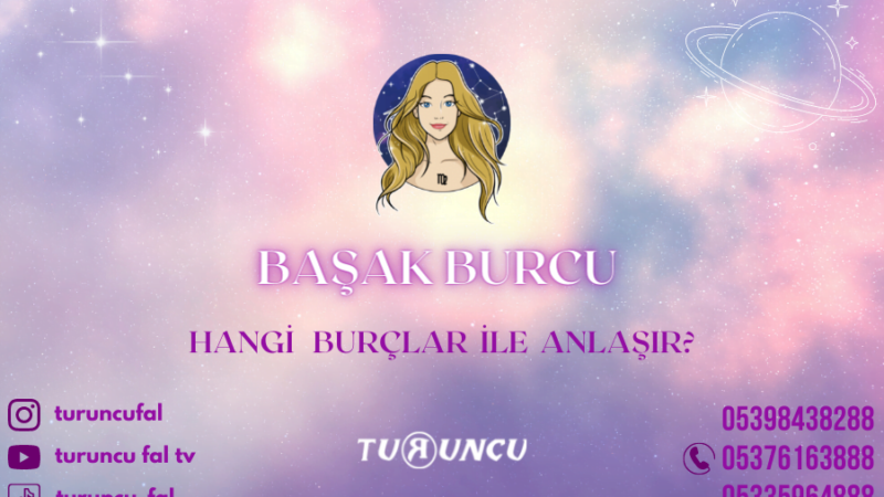 Başak Burcu Hangi Burçlar ile Anlaşır?