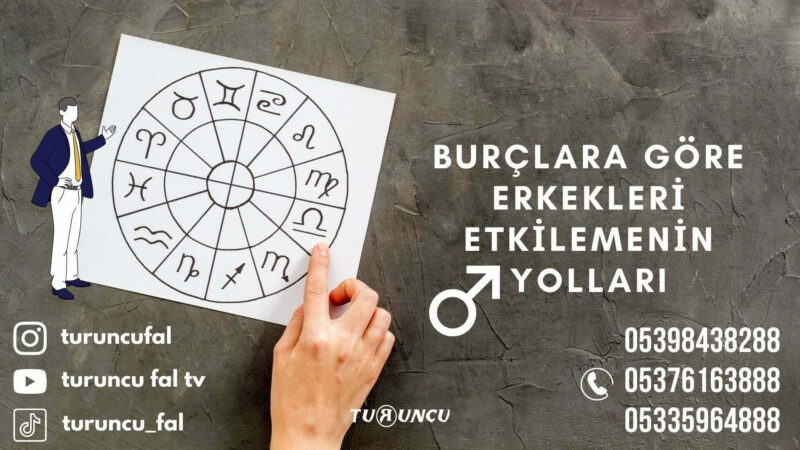 Burçlara Göre Erkekleri Etkilemenin Yolları