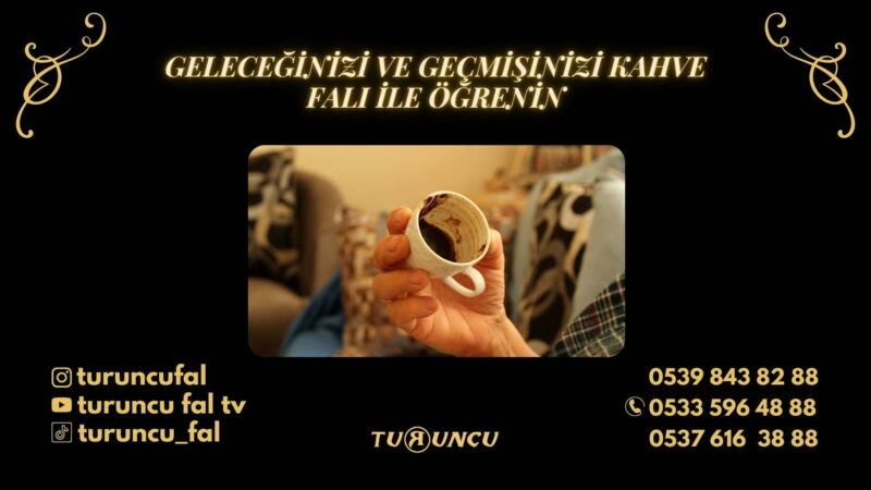 Geleceğinizi ve Geçmişinizi Kahve Falı ile Öğrenin