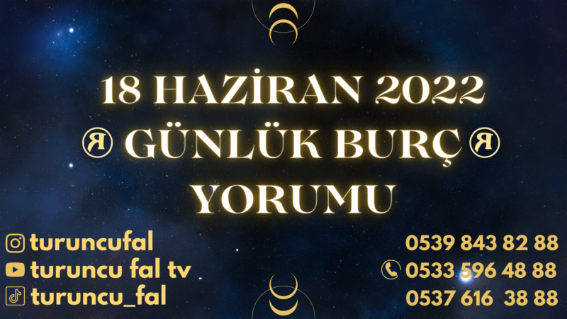 Günlük Burç Yorumu 18 Haziran