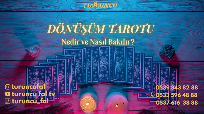 Dönüşüm Tarotu Nedir, Nasıl Bakılır?
