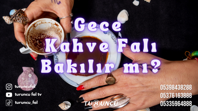 Gece Kahve Falı bakılır mı?