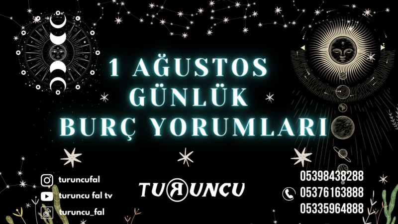 Günlük Burç Yorumları 1 Ağustos 2022