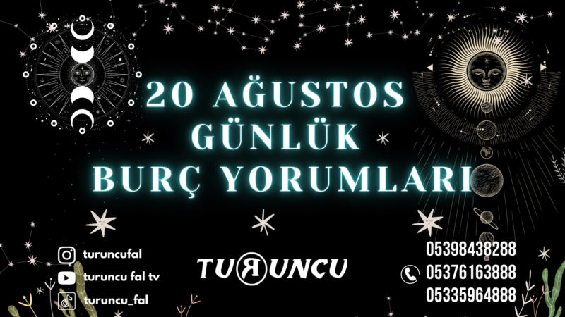 Günlük Burç Yorumları 20 Ağustos