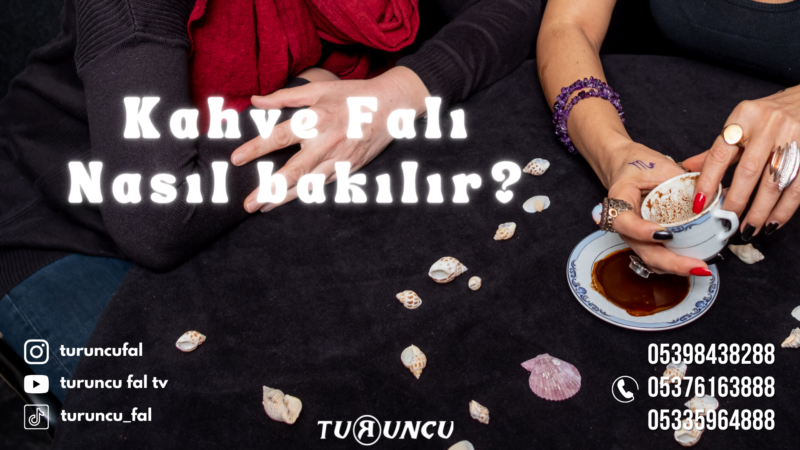 Kahve Falı nasıl bakılır, nerede bakılır, Fal Baktır, Kahve Falı ve en iyi fal Çeşitleri, Tarot Fal Çeşitleri, Yıldızname, falcı, medyum, doğum haritası, Canlı Telefonla fal cafe, ankara istanbul Kahve Falı Nasıl Bakılır?