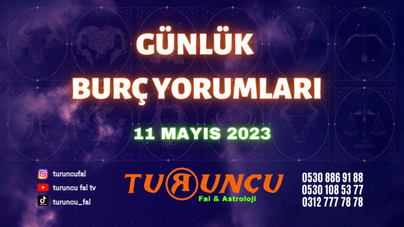Günlük Burç Yorumları 11 Mayıs 2023