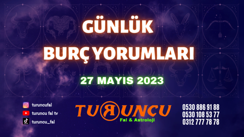 Günlük Burç Yorumları 27 Mayıs 2023